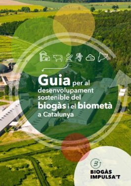 Guia per al desenvolupament sostenible del biogàs i el biometà a Catalunya